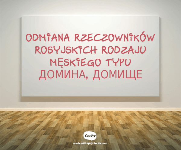 Odmiana rzeczowników rosyjskich rodzaju męskiego typu домина, домище