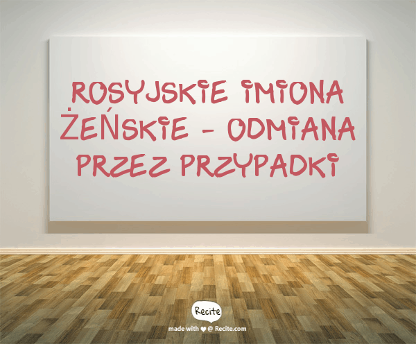 Rosyjskie imiona żeńskie - odmiana przez przypadki