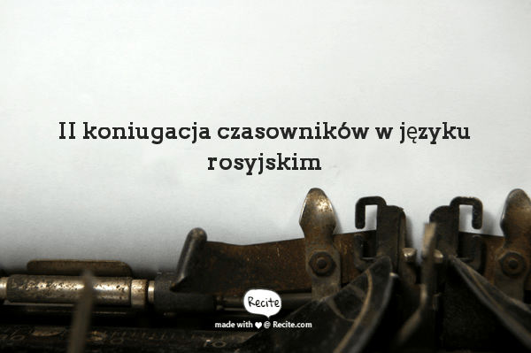 II koniugacja czasowników w języku rosyjskim