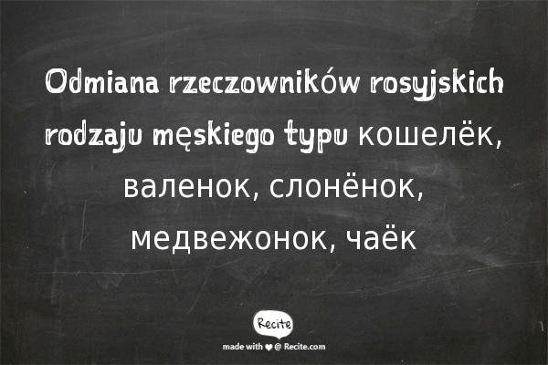Odmiana rzeczowników rosyjskich rodzaju męskiego typu кошелёк, валенок, слонёнок, медвежонок, чаёк