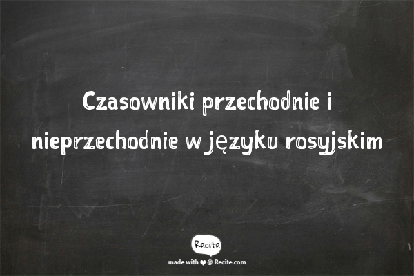 Czasowniki przechodnie i nieprzechodnie w języku rosyjskim