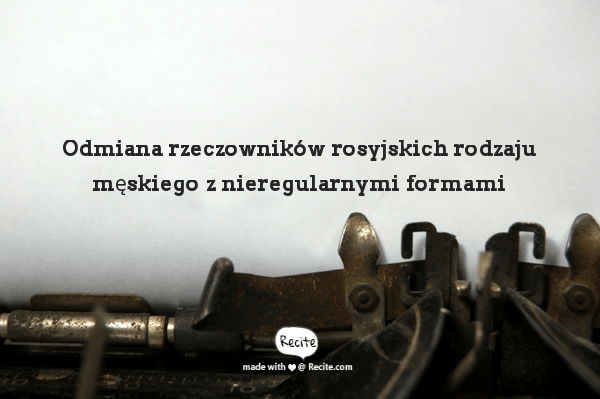 Odmiana rzeczowników rosyjskich rodzaju męskiego z nieregularnymi formami